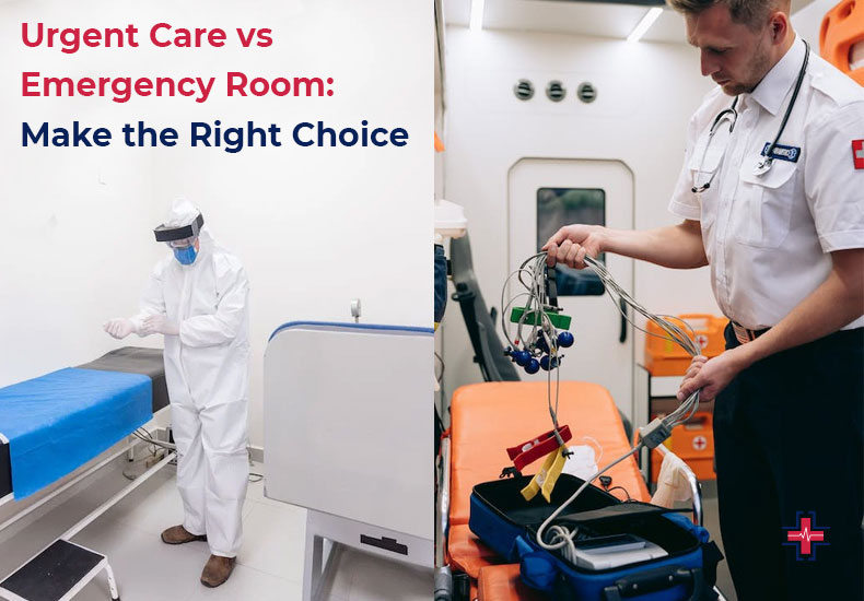 Urgent Care vs Emergency Room - Make the Right Choice
