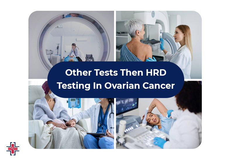Other Tests Then HRD Testing In Ovarian Cancer | ER of Mesquite - Emergency Room