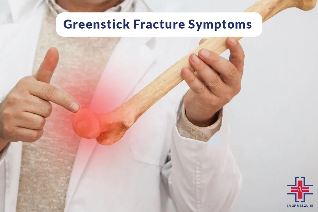 Greenstick Fracture Symptoms - ER of Mesquite