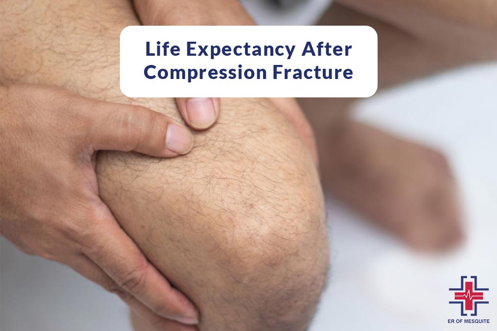 Life Expectancy After Compression Fracture - ER of Mesquite