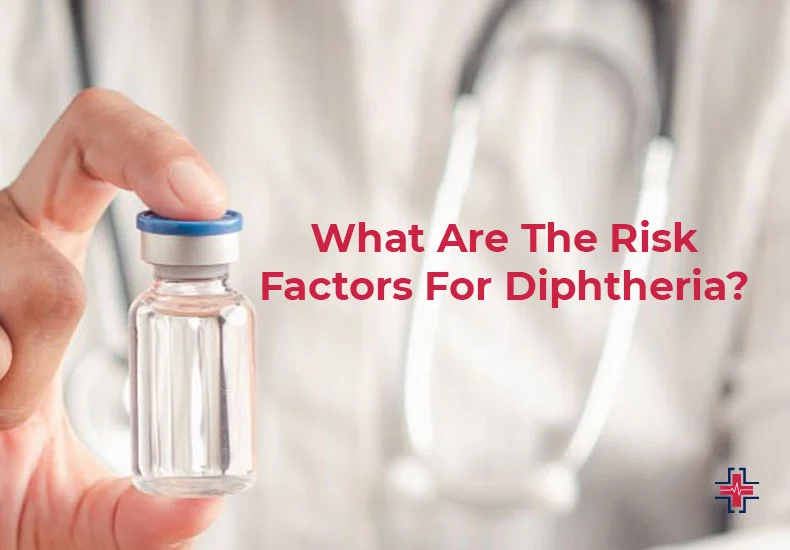 What Are The Risk Factors For Diphtheria - ER of Mesquite