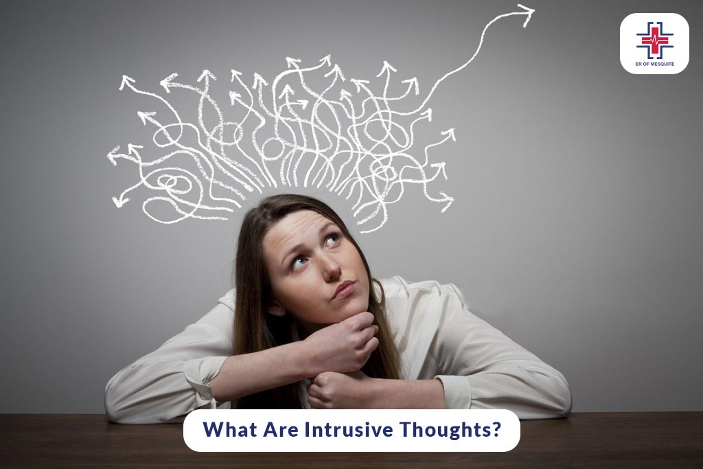 What Are Intrusive Thoughts - ER of Mesquite
