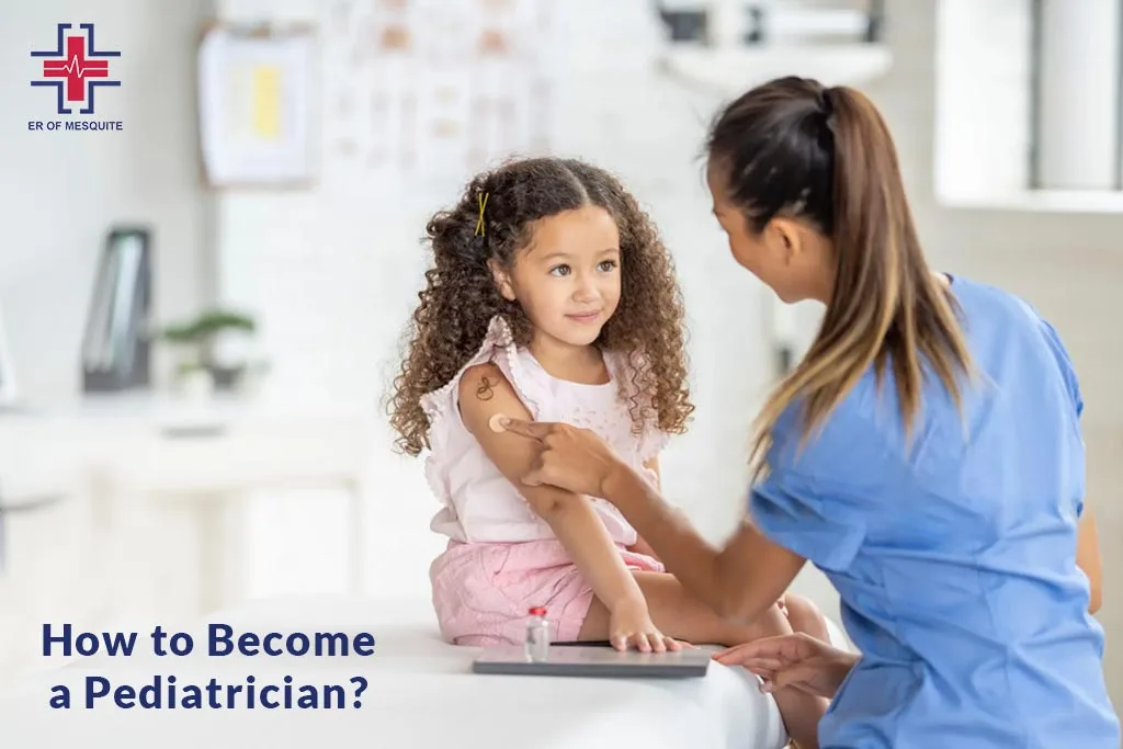 How to Become a Pediatrician - ER of Mesquite