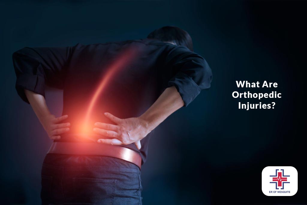 What Are Orthopedic Injuries - ER of Mesquite