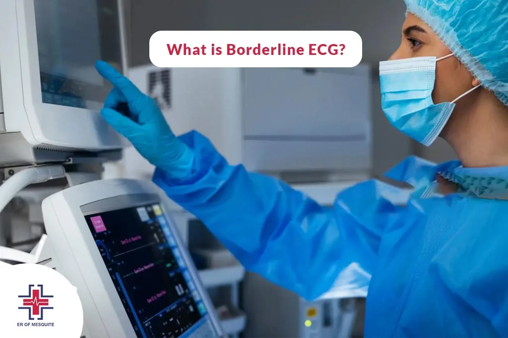 What is Borderline ECG - ER of Mesquite