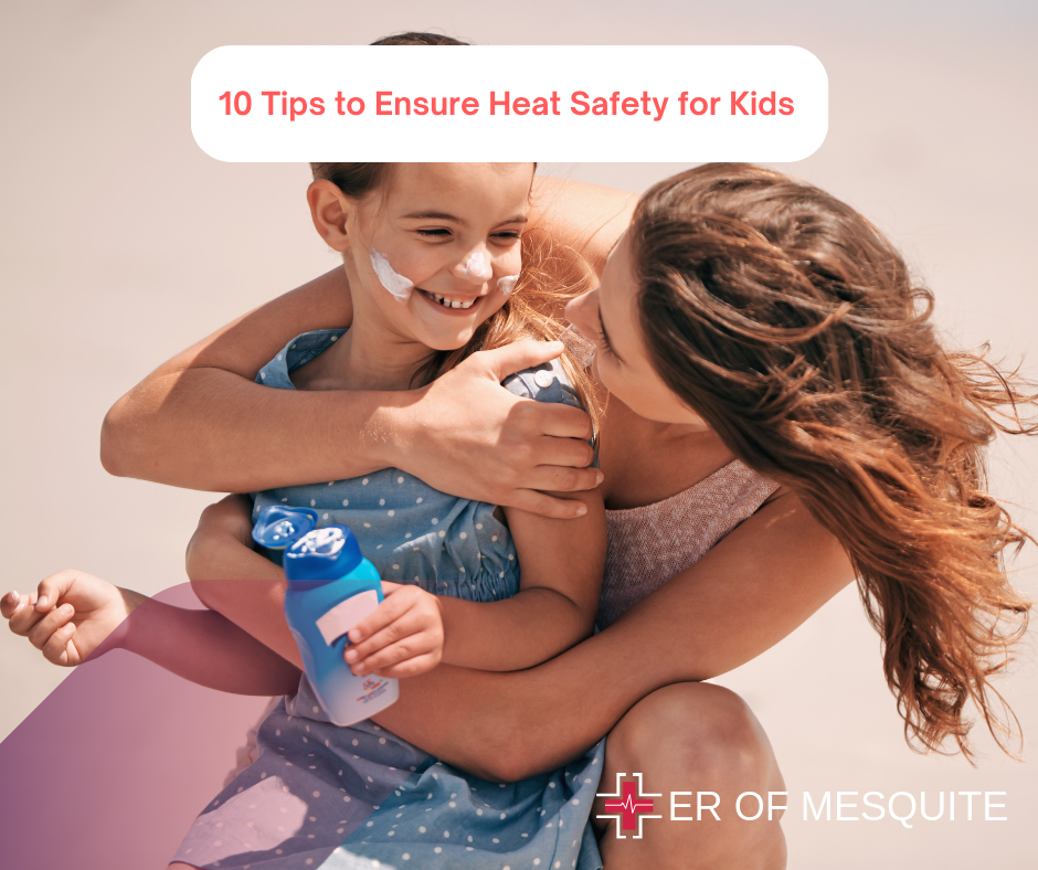 10 Tips to Ensure Heat Safety for Kids at ER of Mesquite