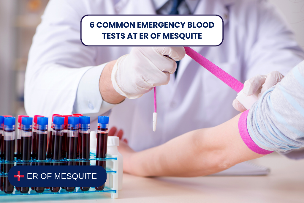 6 Common emergency Blood Tests At Er Of Mesqquite