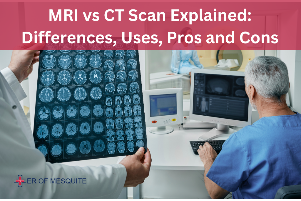 MRI vs CT Scan Explained: Differences, Uses, Pros and Cons