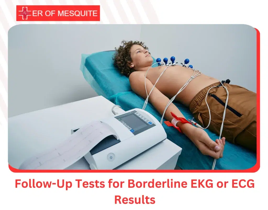 Follow-Up Tests for Borderline EKG or ECG Results