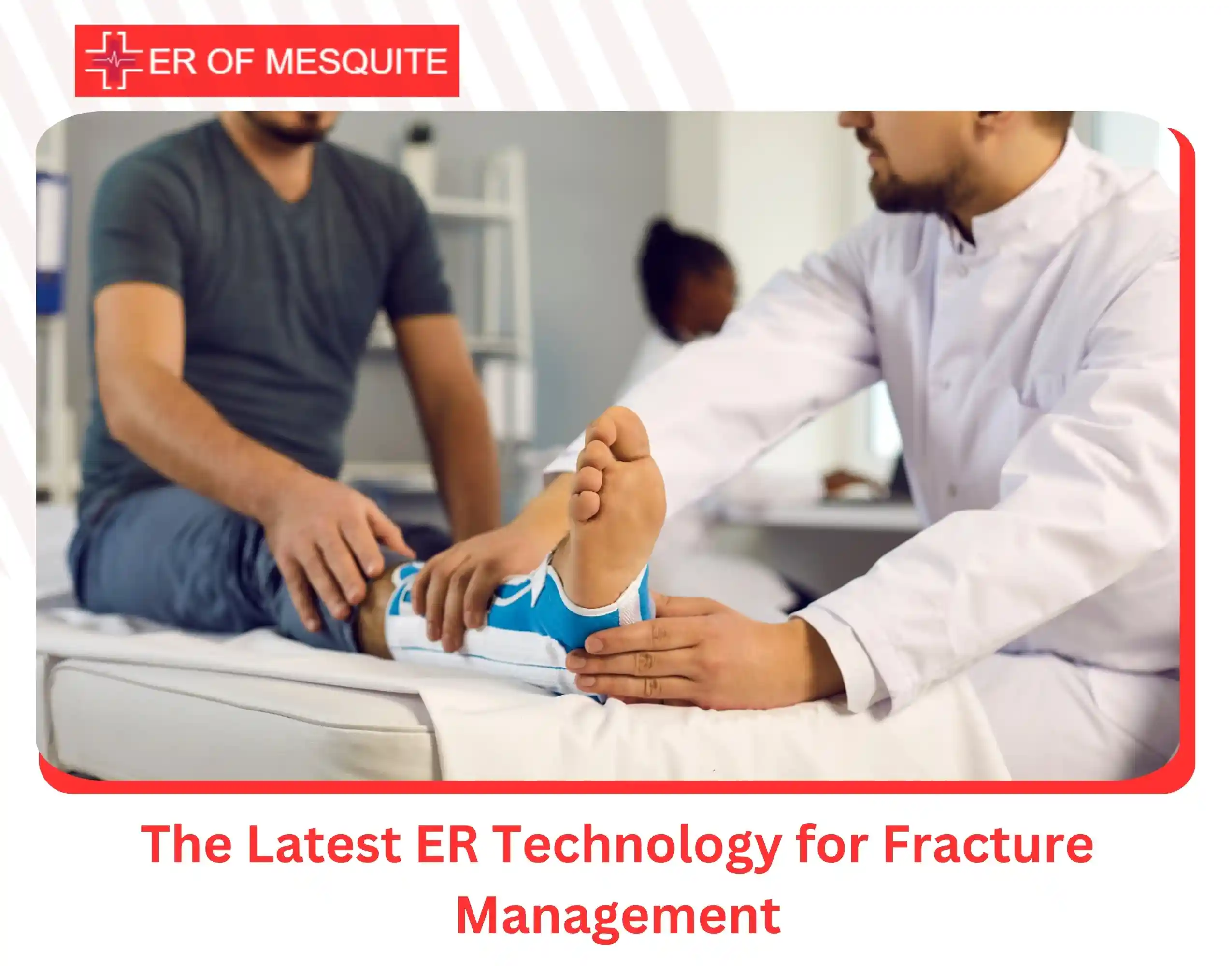 The Latest ER Technology for Fracture Management