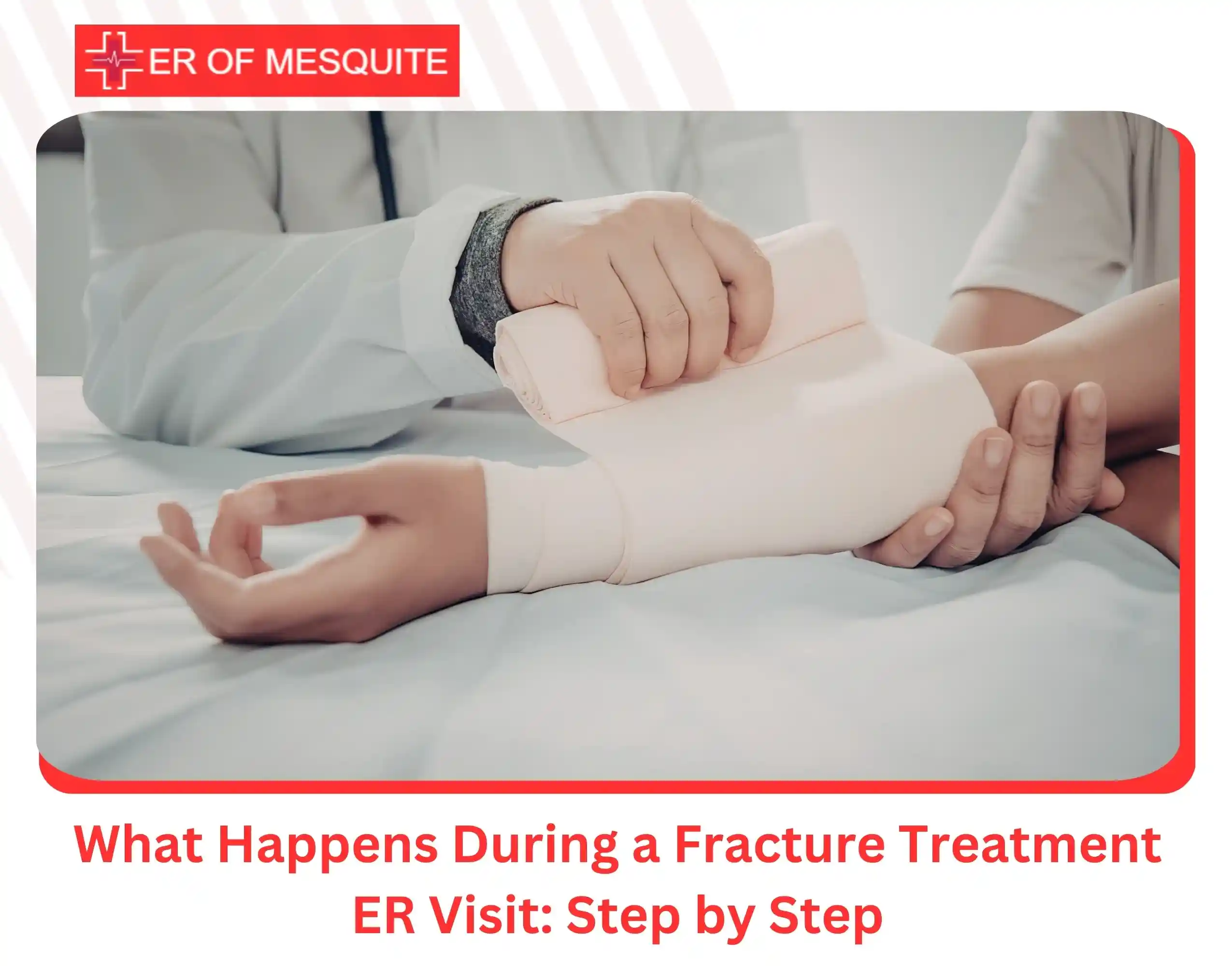 What Happens During a Fracture Treatment ER Visit Step by Step