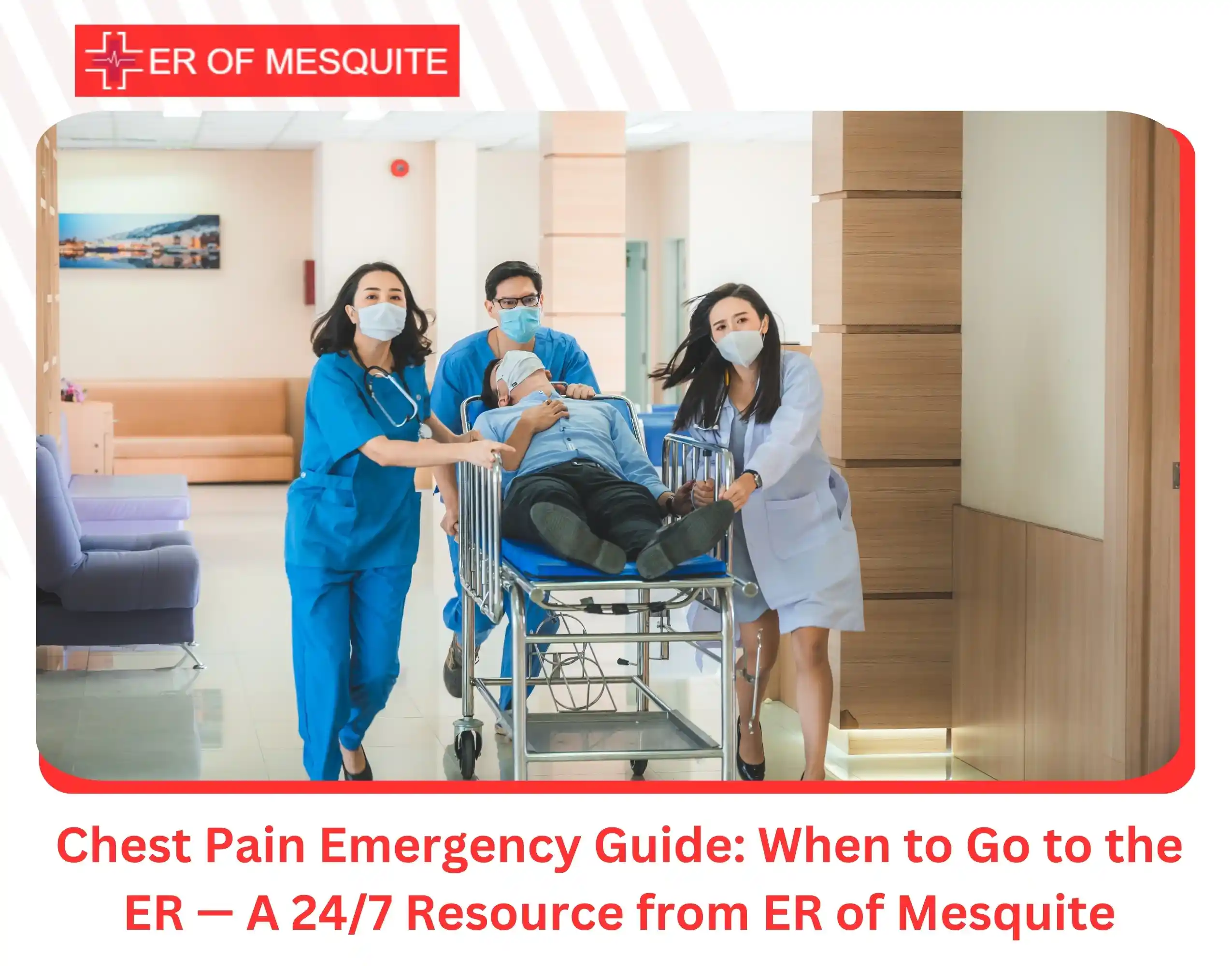 Chest Pain Emergency Guide When to Go to the ER — A 247 Resource from ER of Mesquite