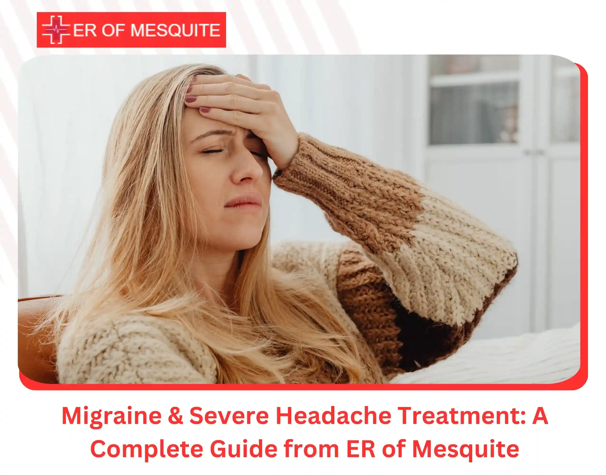 Migraine & Severe Headache Treatment A Complete Guide from ER of Mesquite