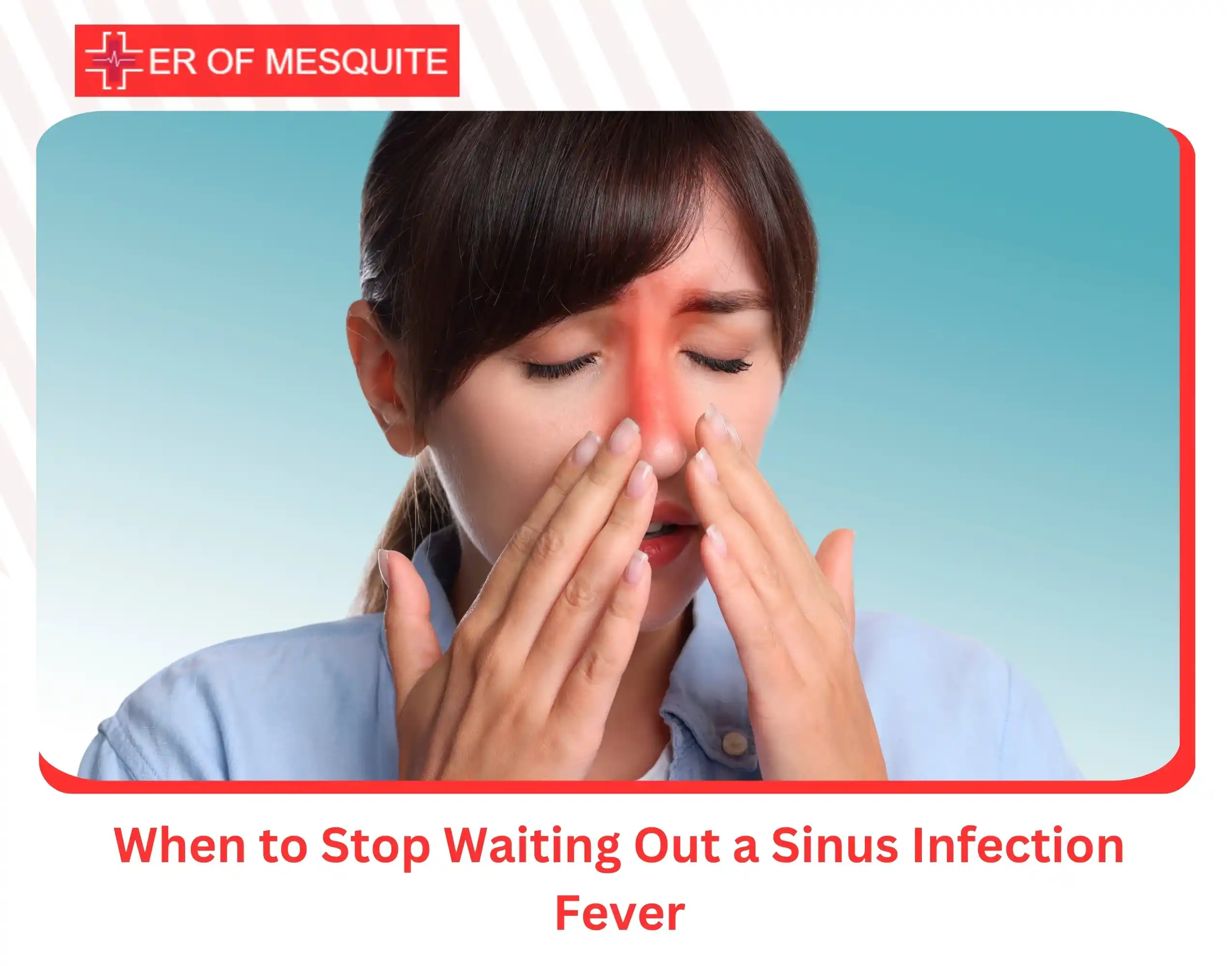 When to Stop Waiting Out a Sinus Infection Fever