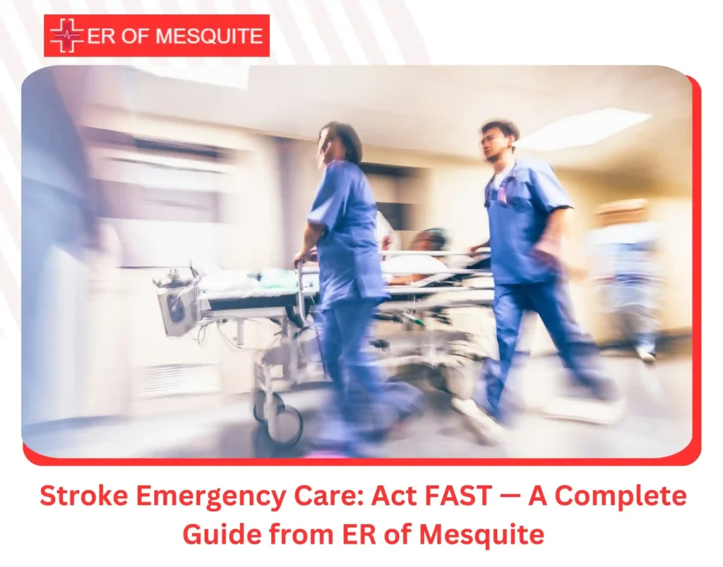 Stroke Emergency Care Act FAST — A Complete Guide from ER of Mesquite