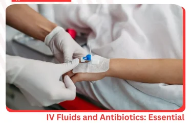 IV Fluids and Antibiotics Essential Emergency Treatments